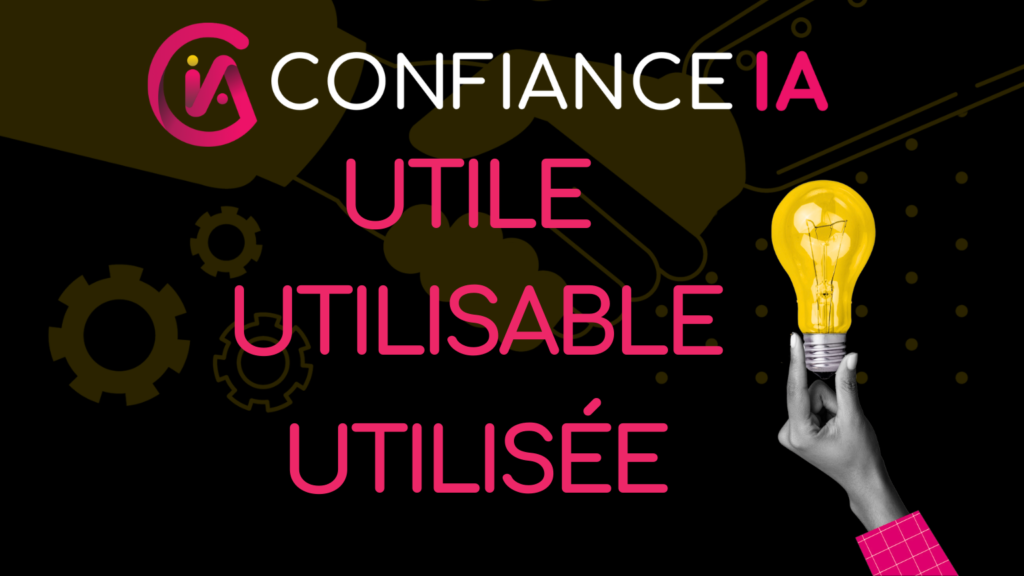 Confiance IA, une IA utile, utilisable et utilisée